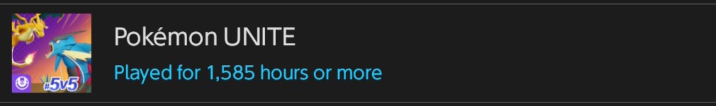 Switch 2 screenshot of my Pokemon Unite play time. Played for 1,585 hours or more.